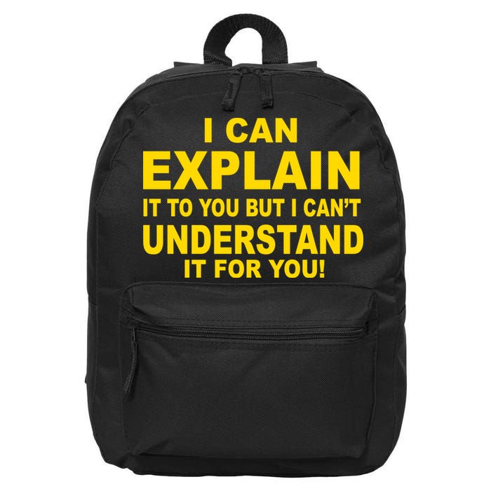 I Can Explain It But I can't Understand It For You 16 in Basic Backpack