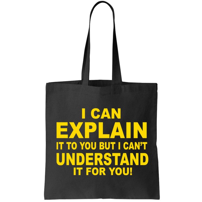 I Can Explain It But I can't Understand It For You Bag