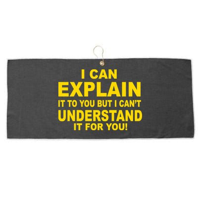 I Can Explain It But I can't Understand It For You Large Microfiber Waffle Golf Towel