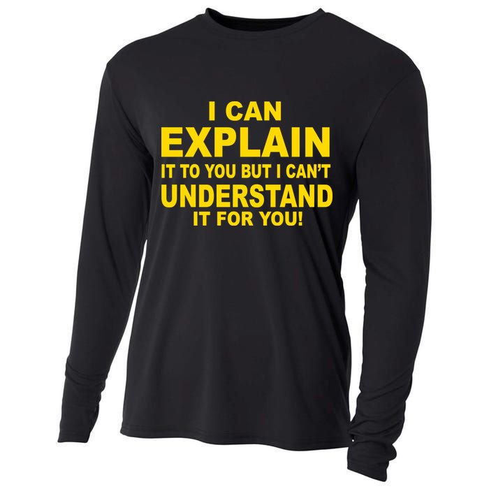 I Can Explain It But I can't Understand It For You Cooling Performance Long Sleeve Crew