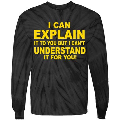 I Can Explain It But I can't Understand It For You Tie-Dye Long Sleeve Shirt