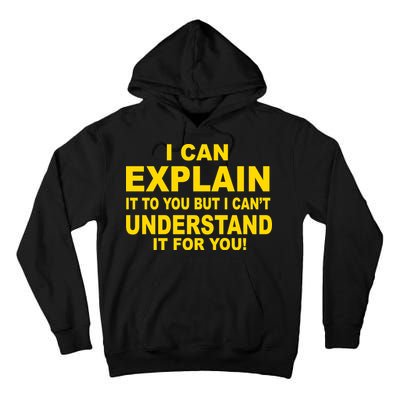 I Can Explain It But I can't Understand It For You Tall Hoodie
