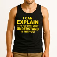 I Can Explain It But I can't Understand It For You Tank Top