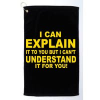 I Can Explain It But I can't Understand It For You Golf Towel