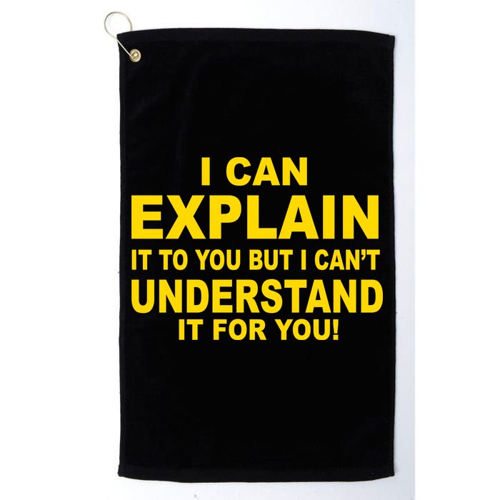 I Can Explain It But I can't Understand It For You Golf Towel
