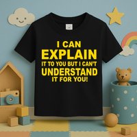 I Can Explain It But I can't Understand It For You Toddler T-Shirt
