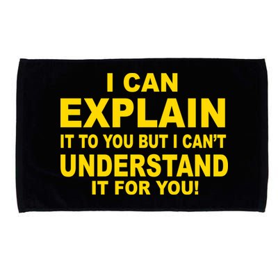 I Can Explain It But I can't Understand It For You Microfiber Hand Towel