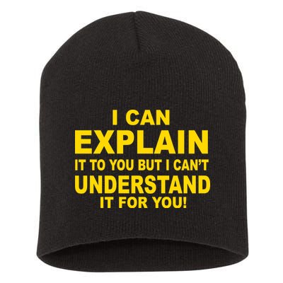 I Can Explain It But I can't Understand It For You Short Acrylic Beanie