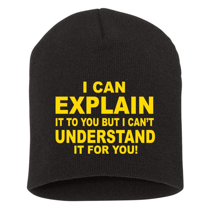 I Can Explain It But I can't Understand It For You Short Acrylic Beanie