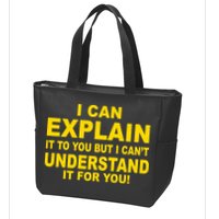 I Can Explain It But I can't Understand It For You Zip Tote Bag