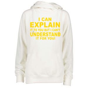 I Can Explain It But I can't Understand It For You Womens Funnel Neck Pullover Hood