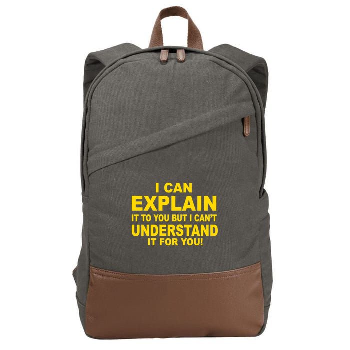 I Can Explain It But I can't Understand It For You Cotton Canvas Backpack