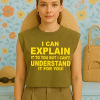 I Can Explain It But I can't Understand It For You Garment-Dyed Women's Muscle Tee