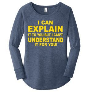 I Can Explain It But I can't Understand It For You Women's Perfect Tri Tunic Long Sleeve Shirt