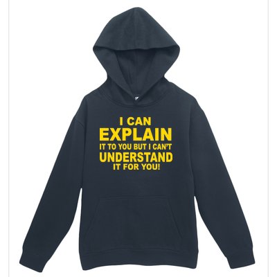 I Can Explain It But I can't Understand It For You Urban Pullover Hoodie