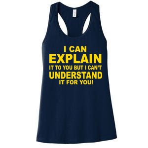 I Can Explain It But I can't Understand It For You Women's Racerback Tank