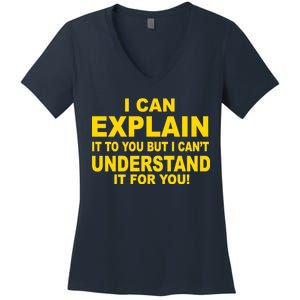 I Can Explain It But I can't Understand It For You Women's V-Neck T-Shirt