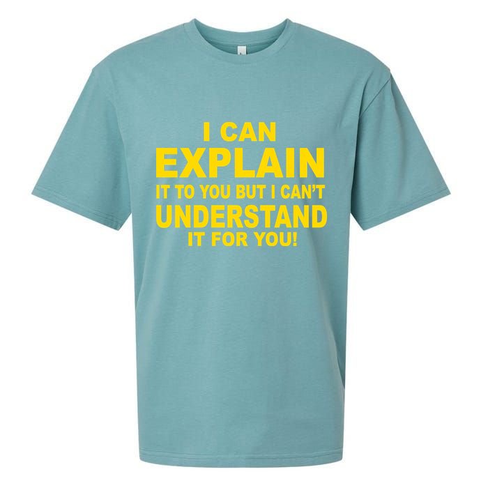 I Can Explain It But I can't Understand It For You Sueded Cloud Jersey T-Shirt