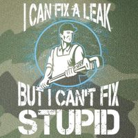 I Can Fix A Leak But Can't Fix Stupid Legacy Tie Dye Trucker Hat