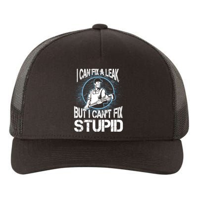I Can Fix A Leak But Can't Fix Stupid Yupoong Adult 5-Panel Trucker Hat