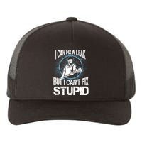 I Can Fix A Leak But Can't Fix Stupid Yupoong Adult 5-Panel Trucker Hat