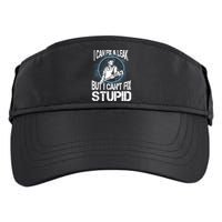 I Can Fix A Leak But Can't Fix Stupid Adult Drive Performance Visor