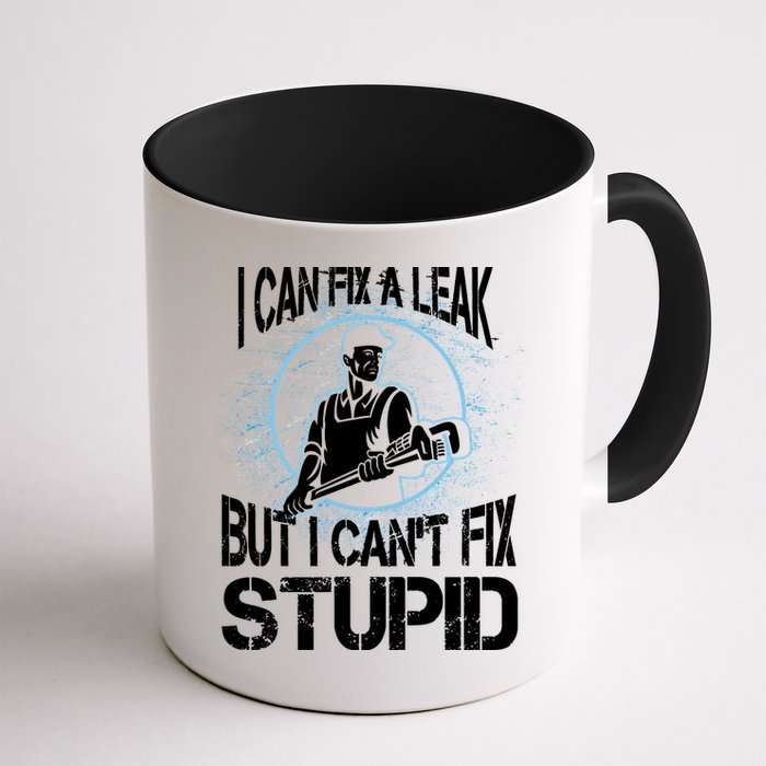 I Can Fix A Leak But Can't Fix Stupid Mug