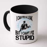 I Can Fix A Leak But Can't Fix Stupid Mug