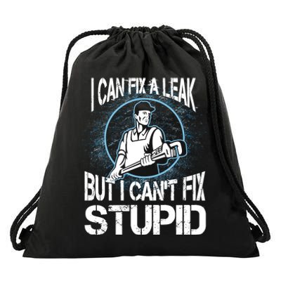 I Can Fix A Leak But Can't Fix Stupid Drawstring Bag