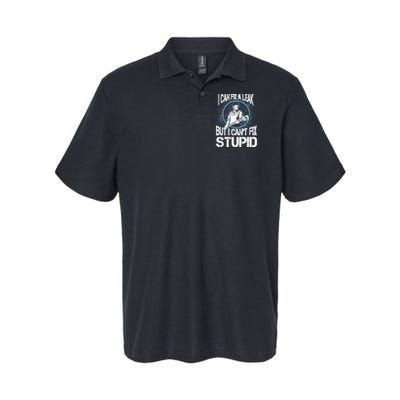 I Can Fix A Leak But Can't Fix Stupid Softstyle Adult Sport Polo