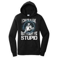 I Can Fix A Leak But Can't Fix Stupid Women's Pullover Hoodie