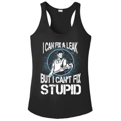 I Can Fix A Leak But Can't Fix Stupid Ladies PosiCharge Competitor Racerback Tank