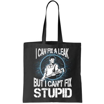 I Can Fix A Leak But Can't Fix Stupid Bag
