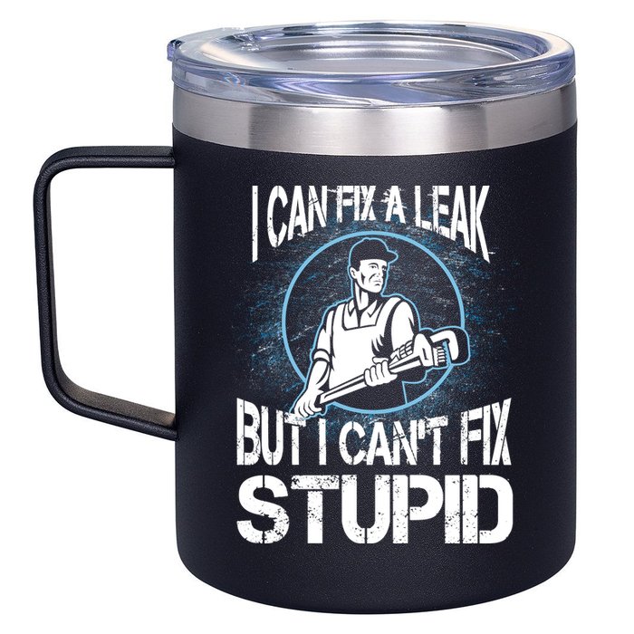 I Can Fix A Leak But Can't Fix Stupid 12oz Stainless Steel Coffee Mug