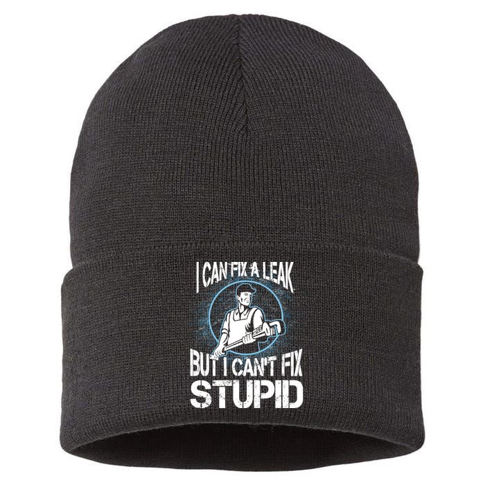 I Can Fix A Leak But Can't Fix Stupid Sustainable Knit Beanie