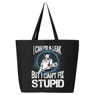 I Can Fix A Leak But Can't Fix Stupid 25L Jumbo Tote