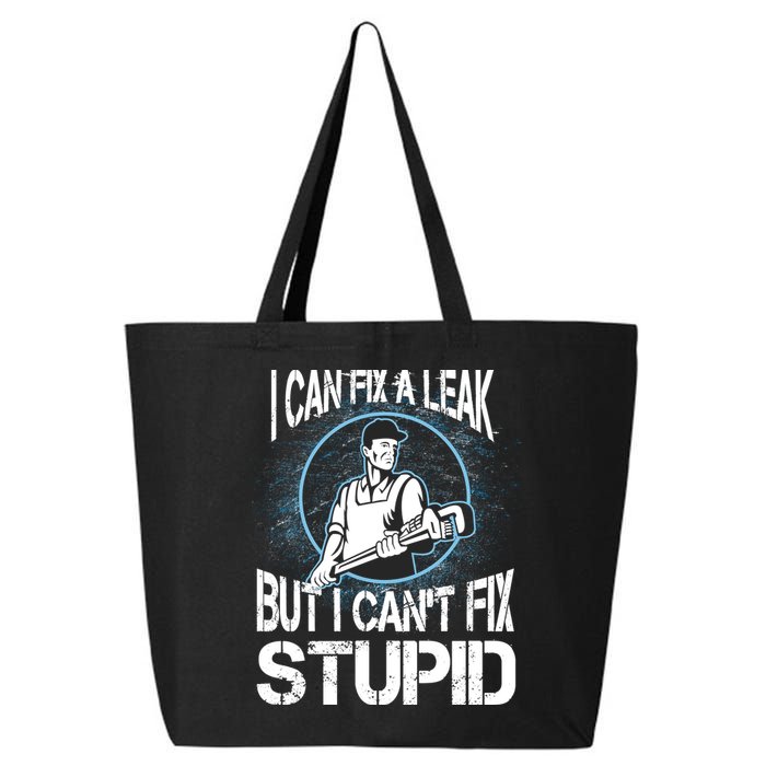 I Can Fix A Leak But Can't Fix Stupid 25L Jumbo Tote