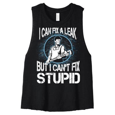 I Can Fix A Leak But Can't Fix Stupid Women's Racerback Cropped Tank