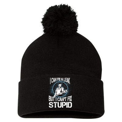 I Can Fix A Leak But Can't Fix Stupid Pom Pom 12in Knit Beanie