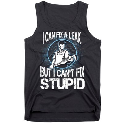 I Can Fix A Leak But Can't Fix Stupid Tank Top