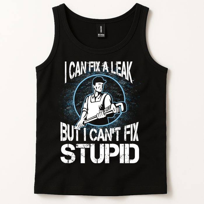 I Can Fix A Leak But Can't Fix Stupid Tank Top