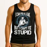 I Can Fix A Leak But Can't Fix Stupid Tank Top