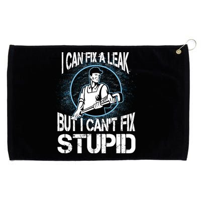 I Can Fix A Leak But Can't Fix Stupid Grommeted Golf Towel