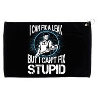 I Can Fix A Leak But Can't Fix Stupid Grommeted Golf Towel