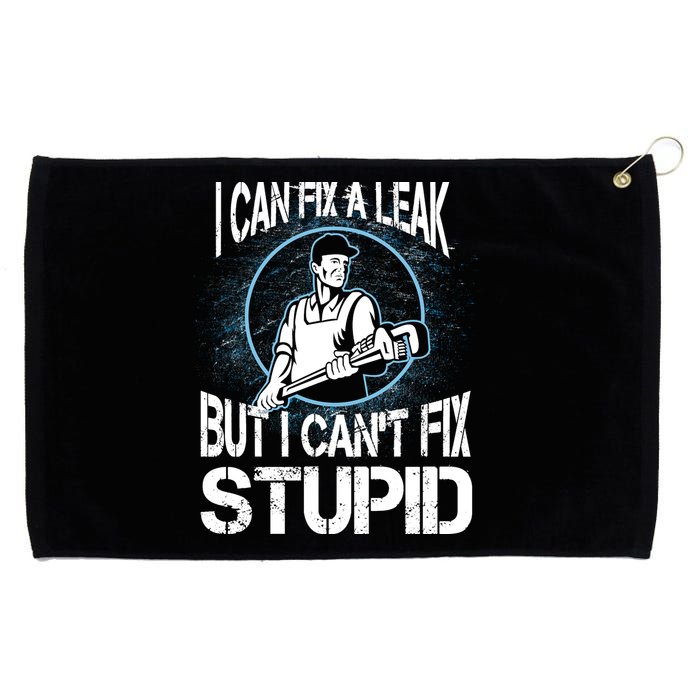 I Can Fix A Leak But Can't Fix Stupid Grommeted Golf Towel