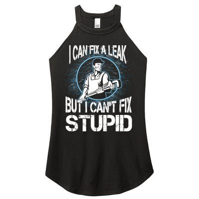 I Can Fix A Leak But Can't Fix Stupid Women's Perfect Tri Rocker Tank