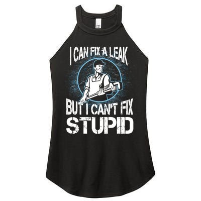 I Can Fix A Leak But Can't Fix Stupid Women's Perfect Tri Rocker Tank