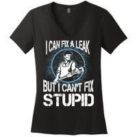 I Can Fix A Leak But Can't Fix Stupid Women's V-Neck T-Shirt