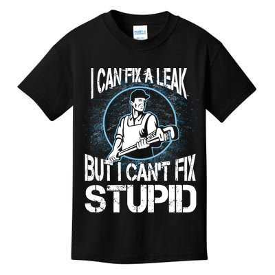 I Can Fix A Leak But Can't Fix Stupid Kids T-Shirt