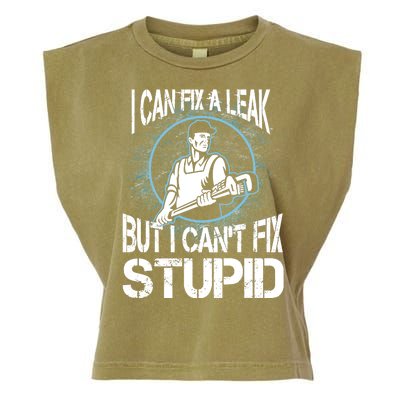 I Can Fix A Leak But Can't Fix Stupid Garment-Dyed Women's Muscle Tee